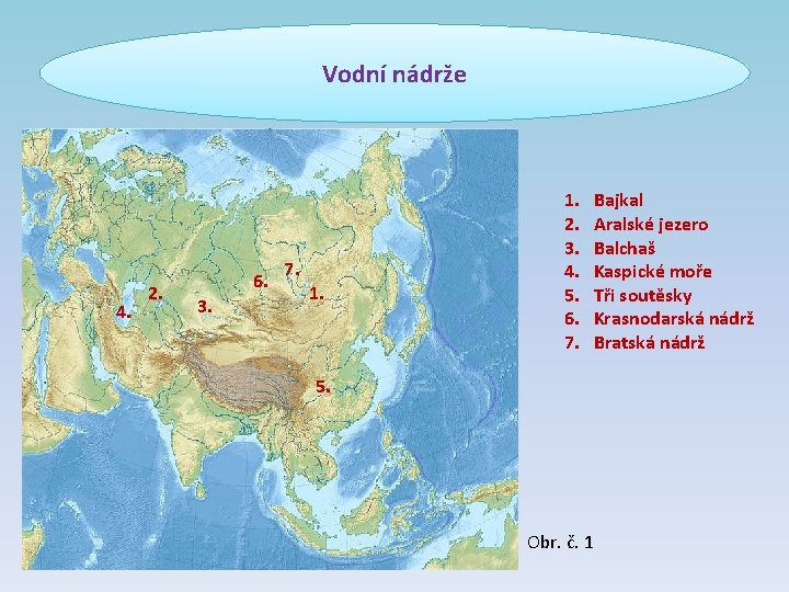 Vodní nádrže 4. 2. 6. 3. 7. 1. 2. 3. 4. 5. 6. 7.