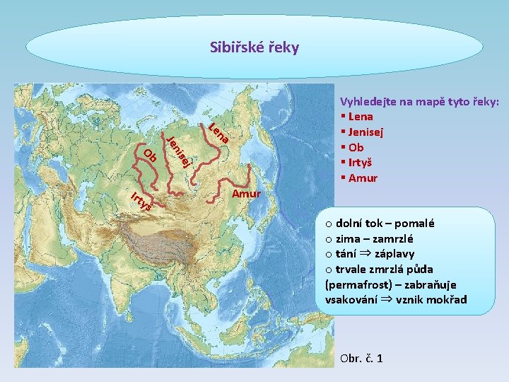 Sibiřské řeky na Le j ise Jen Ob Irt y š Vyhledejte na mapě