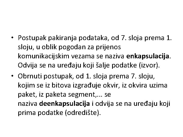  • Postupak pakiranja podataka, od 7. sloja prema 1. sloju, u oblik pogodan