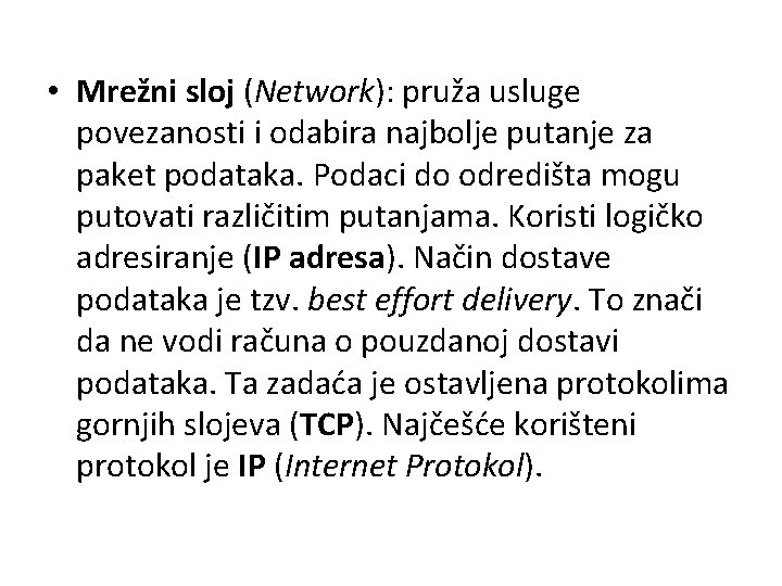  • Mrežni sloj (Network): pruža usluge povezanosti i odabira najbolje putanje za paket
