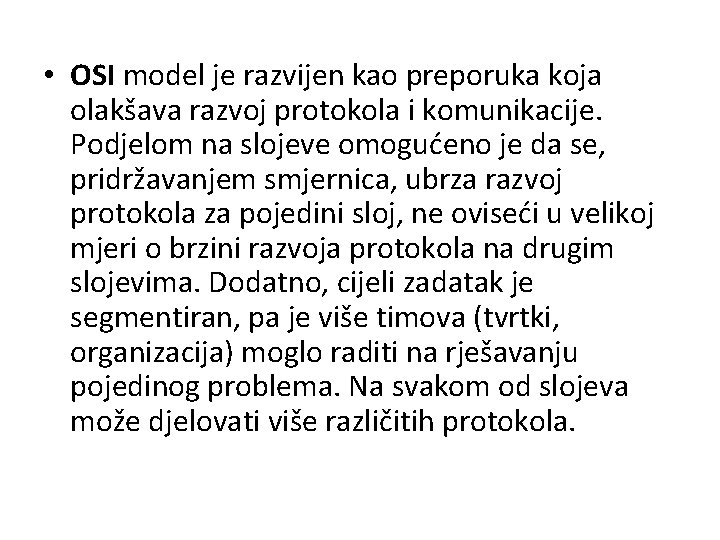  • OSI model je razvijen kao preporuka koja olakšava razvoj protokola i komunikacije.