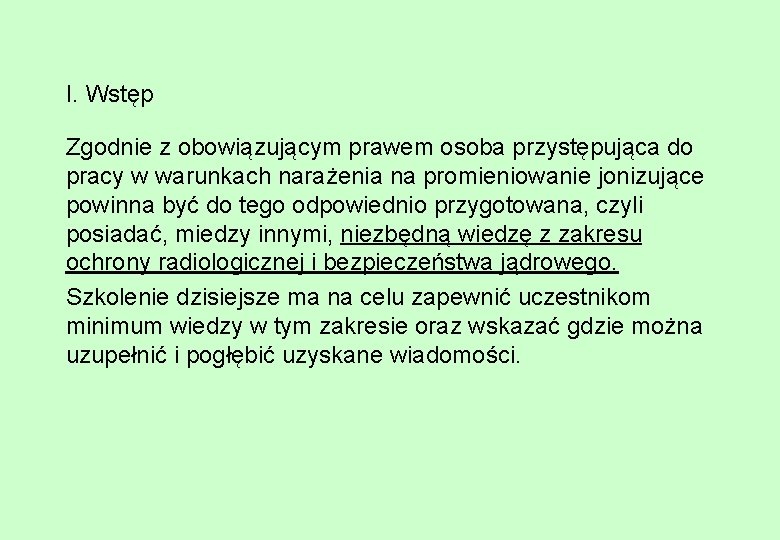 I. Wstęp Zgodnie z obowiązującym prawem osoba przystępująca do pracy w warunkach narażenia na