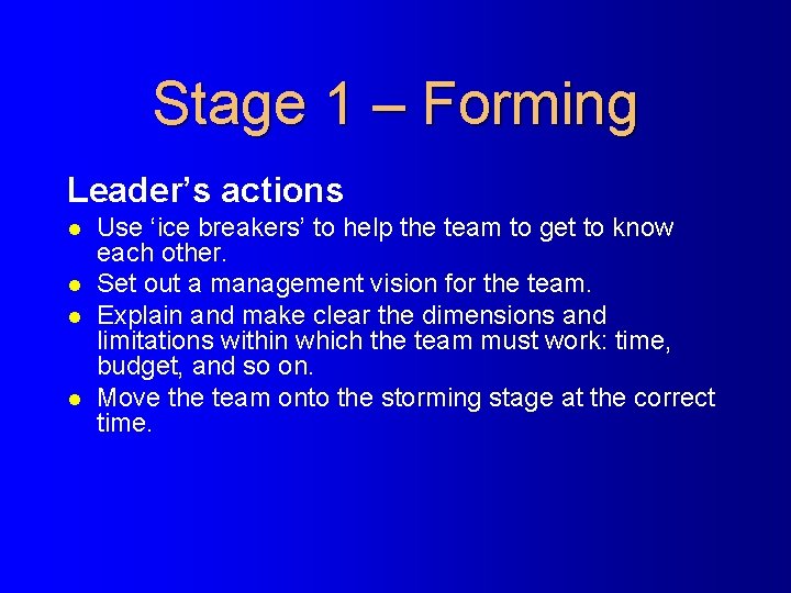 Stage 1 – Forming Leader’s actions l l Use ‘ice breakers’ to help the