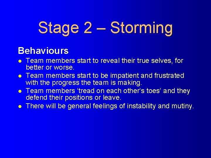 Stage 2 – Storming Behaviours l l Team members start to reveal their true