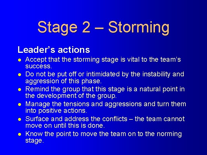 Stage 2 – Storming Leader’s actions l l l Accept that the storming stage