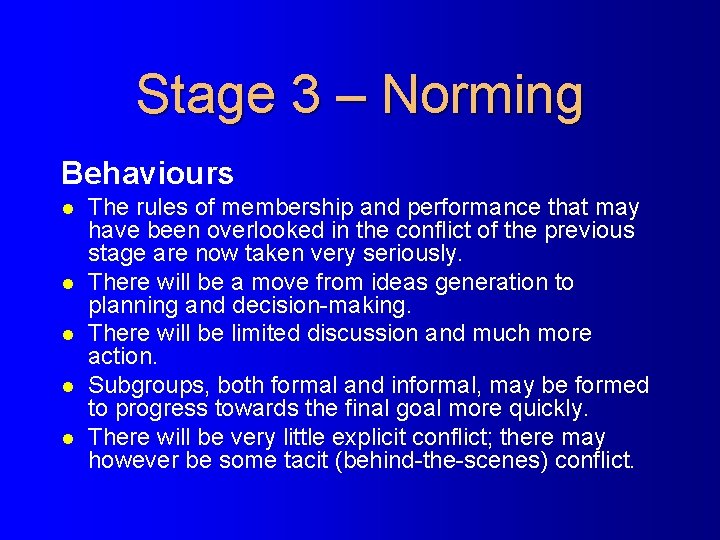 Stage 3 – Norming Behaviours l l l The rules of membership and performance