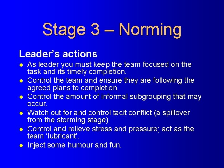 Stage 3 – Norming Leader’s actions l l l As leader you must keep