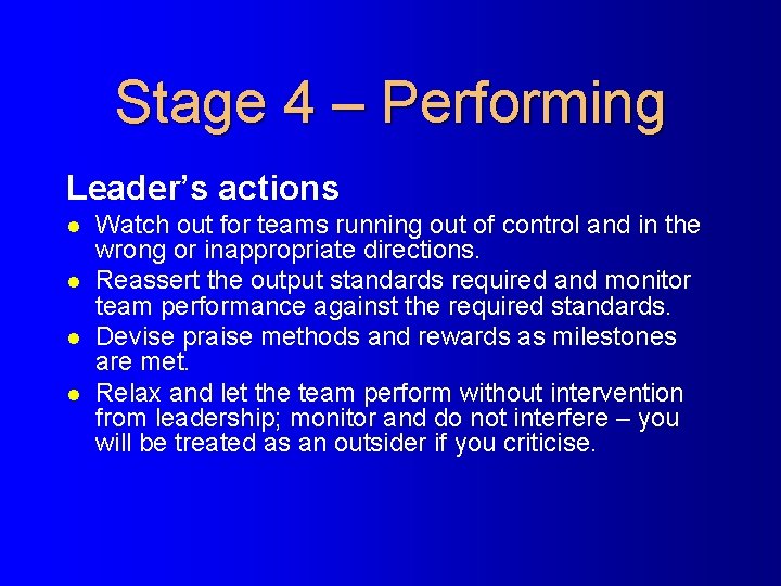 Stage 4 – Performing Leader’s actions l l Watch out for teams running out