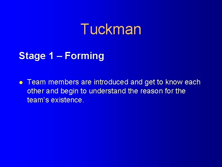 Tuckman Stage 1 – Forming l Team members are introduced and get to know