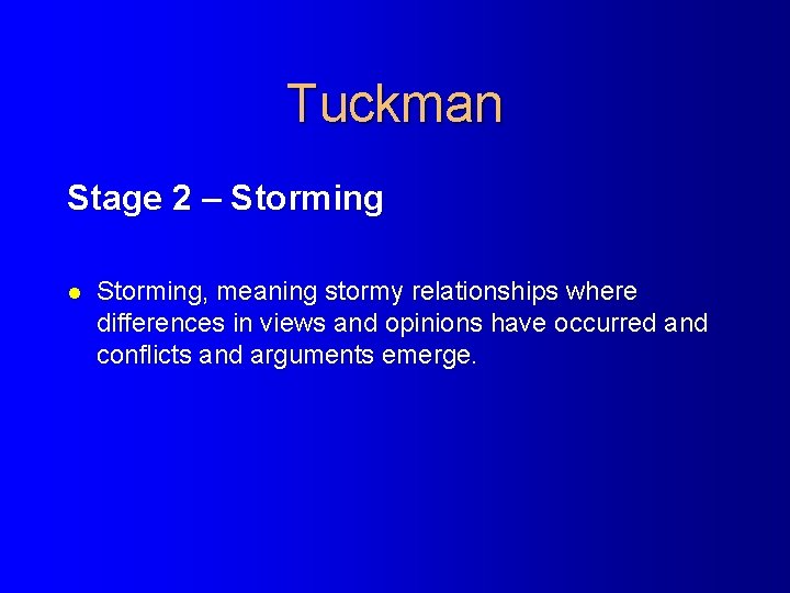 Tuckman Stage 2 – Storming l Storming, meaning stormy relationships where differences in views