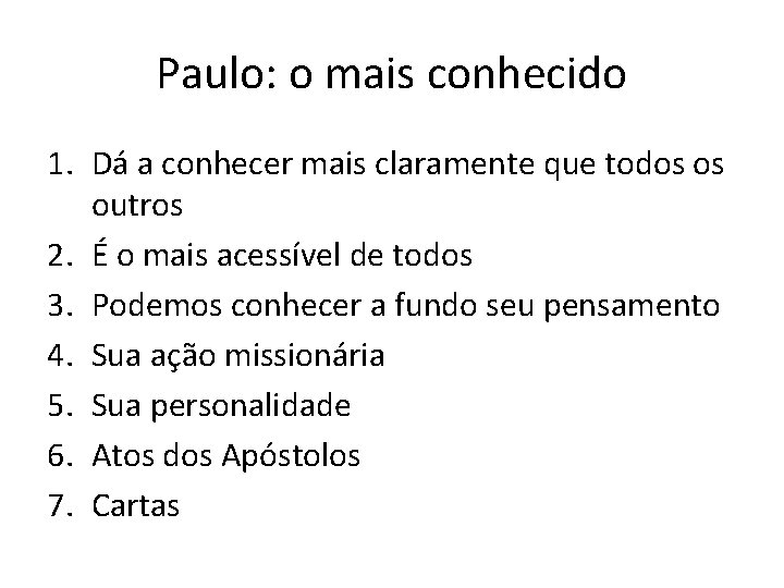 Paulo: o mais conhecido 1. Dá a conhecer mais claramente que todos os outros