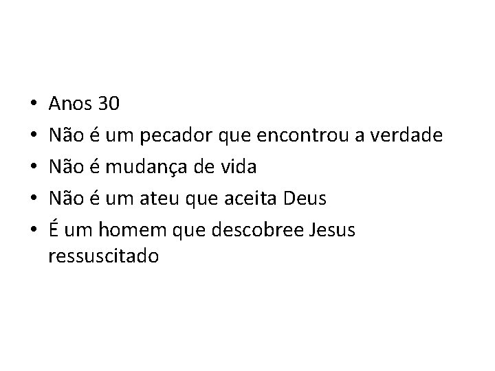  • • • Anos 30 Não é um pecador que encontrou a verdade