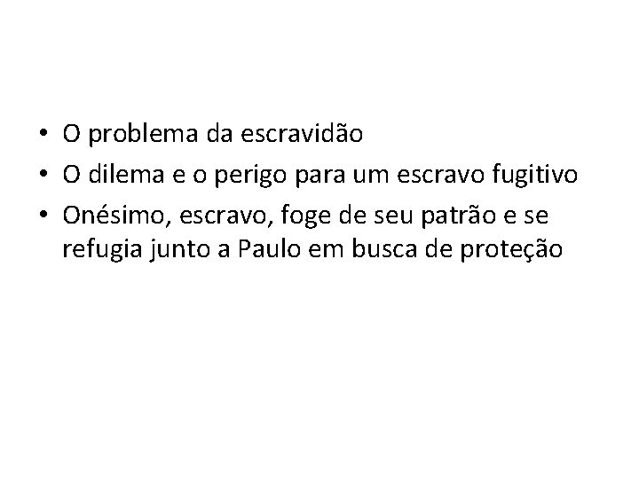  • O problema da escravidão • O dilema e o perigo para um