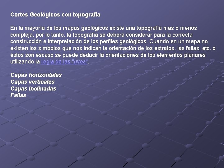 Cortes Geológicos con topografía En la mayoría de los mapas geológicos existe una topografía Cortes Geológicos con topografía En la mayoría de los mapas geológicos existe una topografía