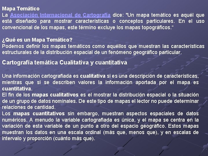 Mapa Temático La Asociación Internacional de Cartografía dice: "Un mapa temático es aquél que