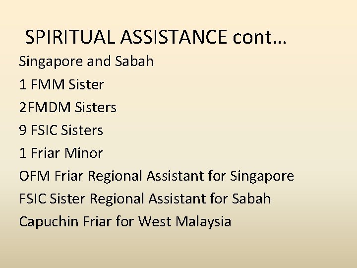 SPIRITUAL ASSISTANCE cont… Singapore and Sabah 1 FMM Sister 2 FMDM Sisters 9 FSIC