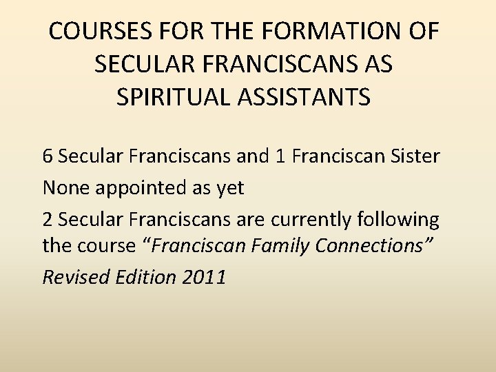 COURSES FOR THE FORMATION OF SECULAR FRANCISCANS AS SPIRITUAL ASSISTANTS 6 Secular Franciscans and