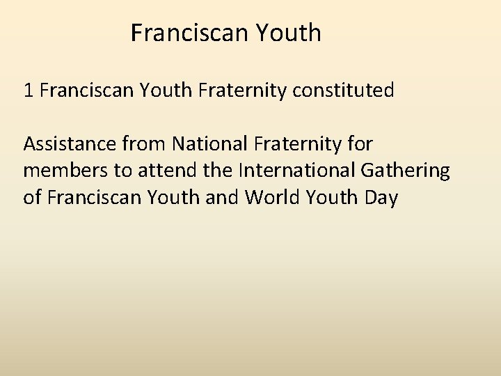 Franciscan Youth 1 Franciscan Youth Fraternity constituted Assistance from National Fraternity for members to