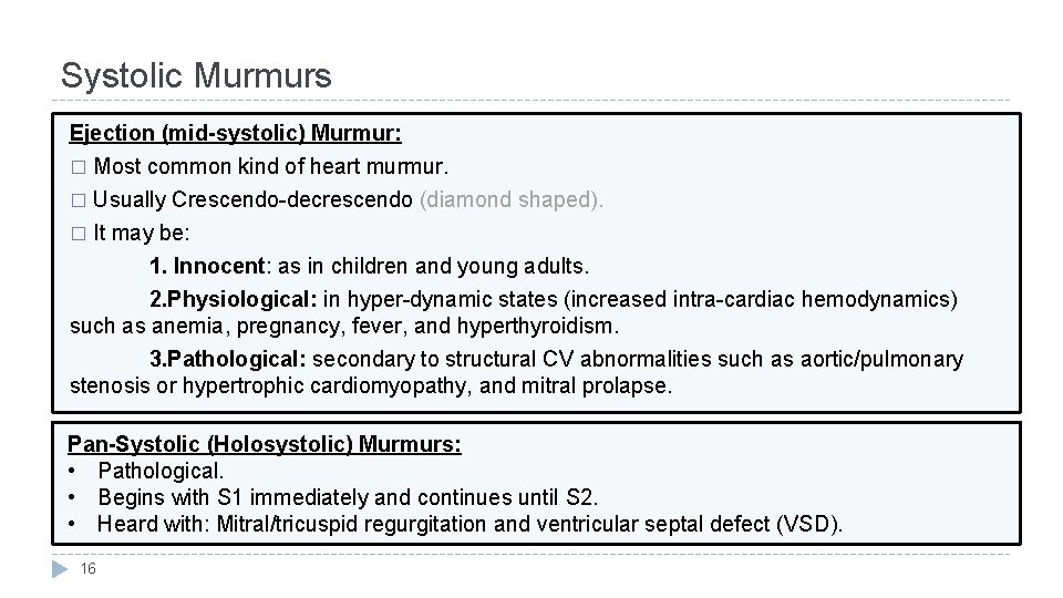 Systolic Murmurs Ejection (mid-systolic) Murmur: � Most common kind of heart murmur. Usually Crescendo-decrescendo