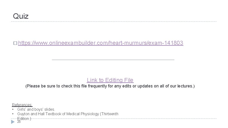 Quiz � https: //www. onlineexambuilder. com/heart-murmurs/exam-141803 Link to Editing File (Please be sure to