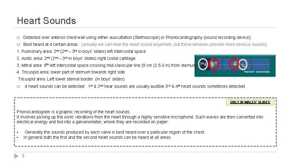 Heart Sounds � Detected over anterior chest wall using either auscultation (Stethoscope) or Phonocardiography