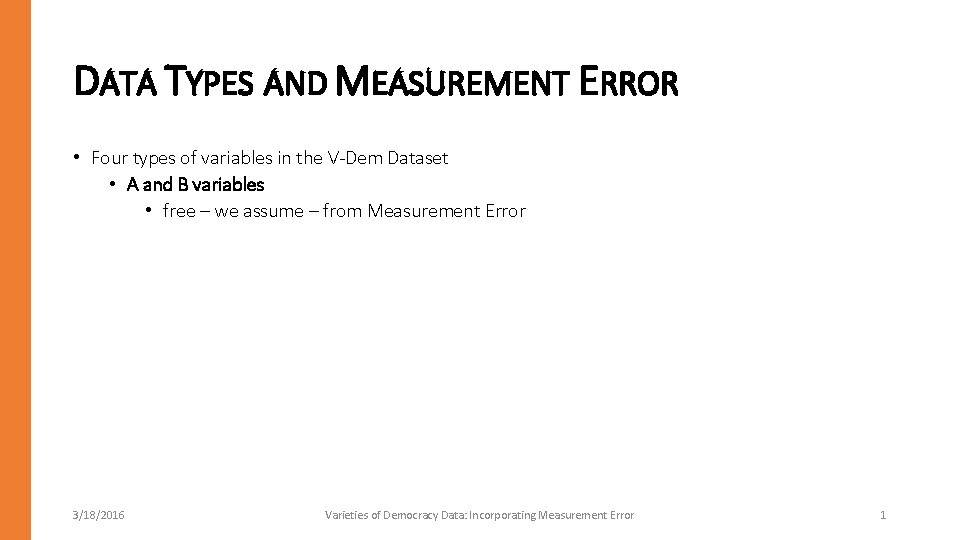 DATA TYPES AND MEASUREMENT ERROR • Four types of variables in the V-Dem Dataset