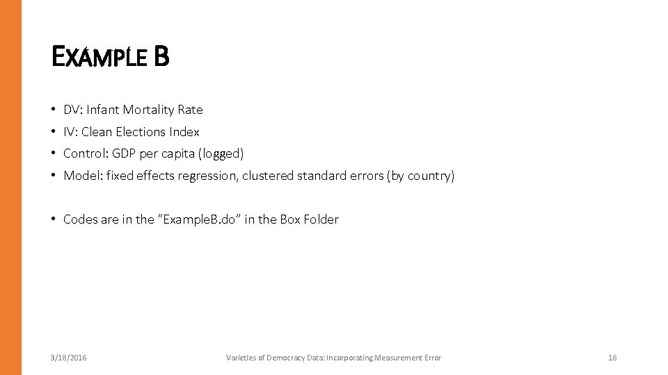 EXAMPLE B • DV: Infant Mortality Rate • IV: Clean Elections Index • Control: