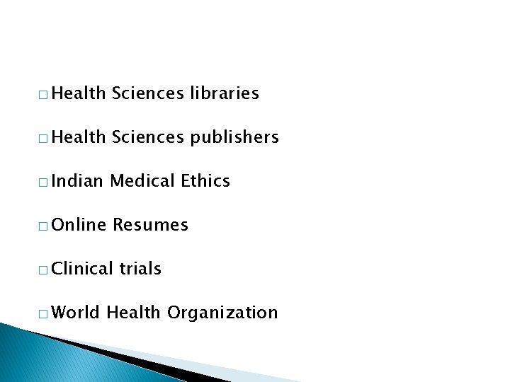 � Health Sciences libraries � Health Sciences publishers � Indian Medical Ethics � Online � Health Sciences libraries � Health Sciences publishers � Indian Medical Ethics � Online