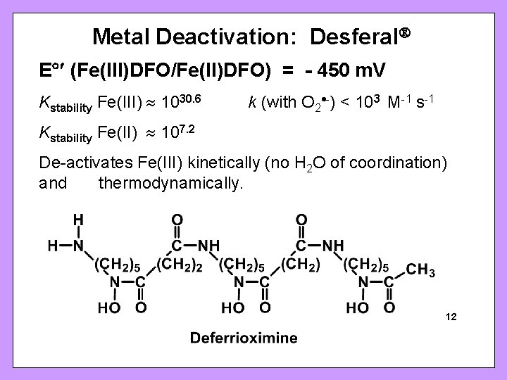 Metal Deactivation: Desferal E (Fe(III)DFO/Fe(II)DFO) = - 450 m. V Kstability Fe(III) 1030. 6
