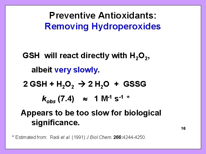 Preventive Antioxidants: Removing Hydroperoxides GSH will react directly with H 2 O 2, albeit