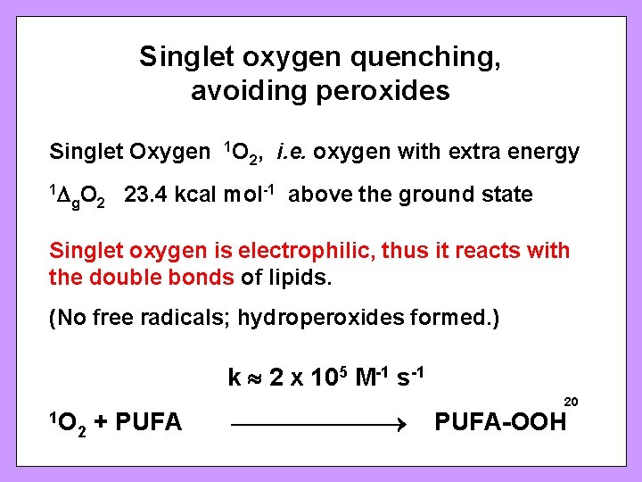 Singlet oxygen quenching, avoiding peroxides Singlet Oxygen 1 O 2, i. e. oxygen with