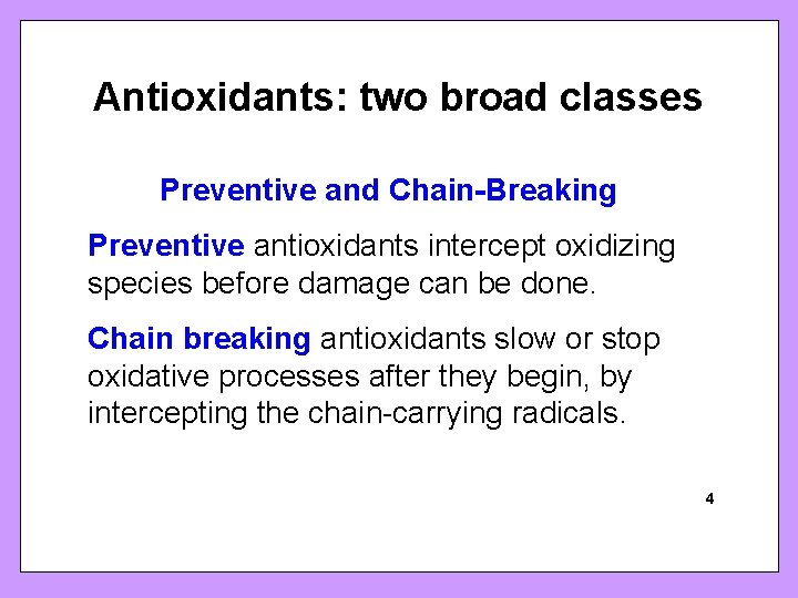 Antioxidants: two broad classes Preventive and Chain-Breaking Preventive antioxidants intercept oxidizing species before damage