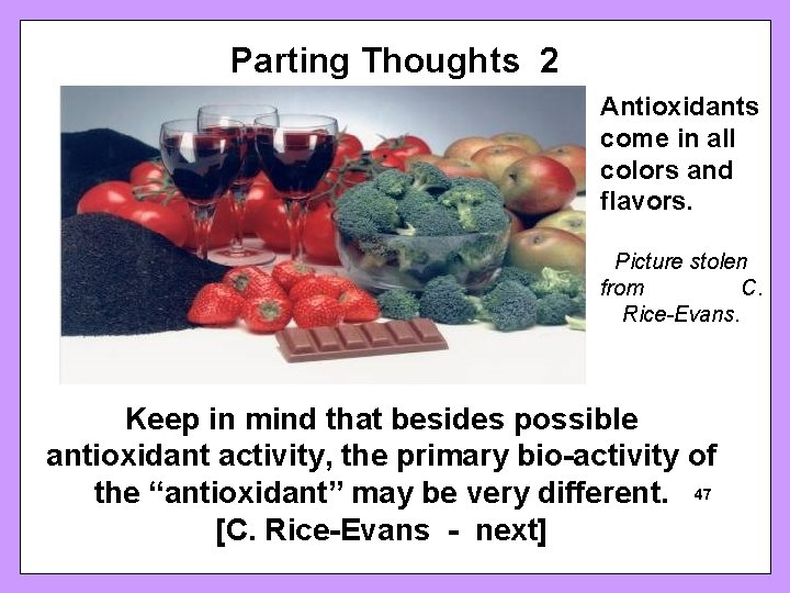 Parting Thoughts 2 Antioxidants come in all colors and flavors. Picture stolen from C.