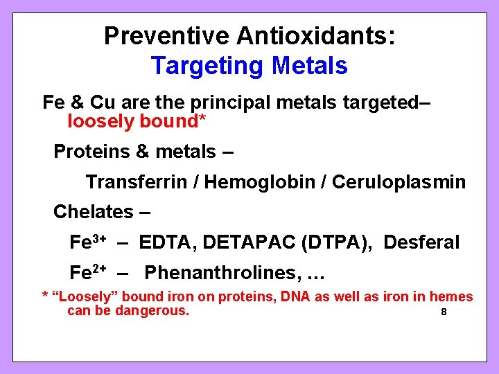 Preventive Antioxidants: Targeting Metals Fe & Cu are the principal metals targeted– loosely bound*