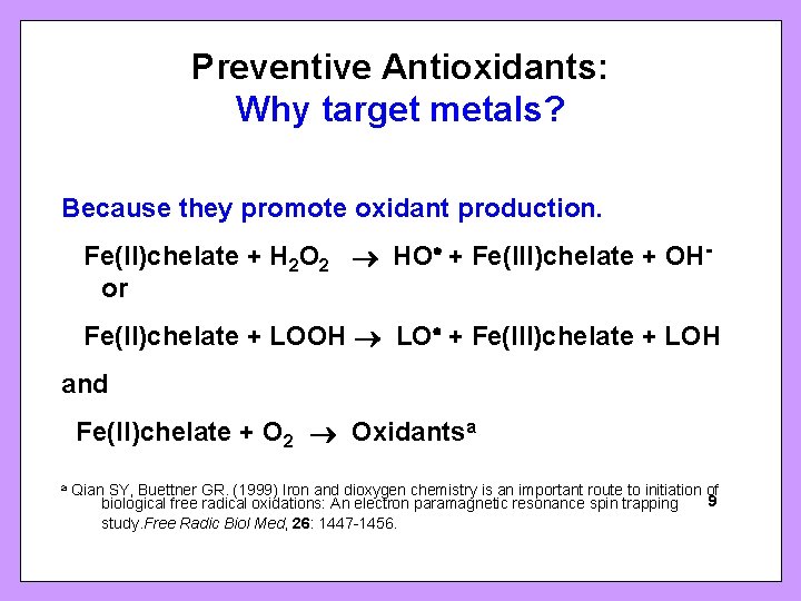 Preventive Antioxidants: Why target metals? Because they promote oxidant production. Fe(II)chelate + H 2