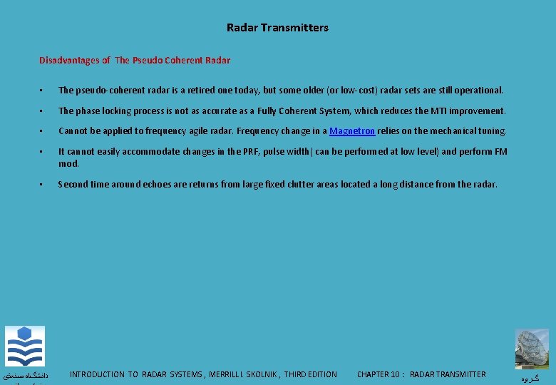 Radar Transmitters Disadvantages of The Pseudo Coherent Radar • The pseudo-coherent radar is a