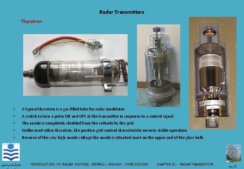 Radar Transmitters Thyratron • A typical thyratron is a gas-filled tube for radar modulator.