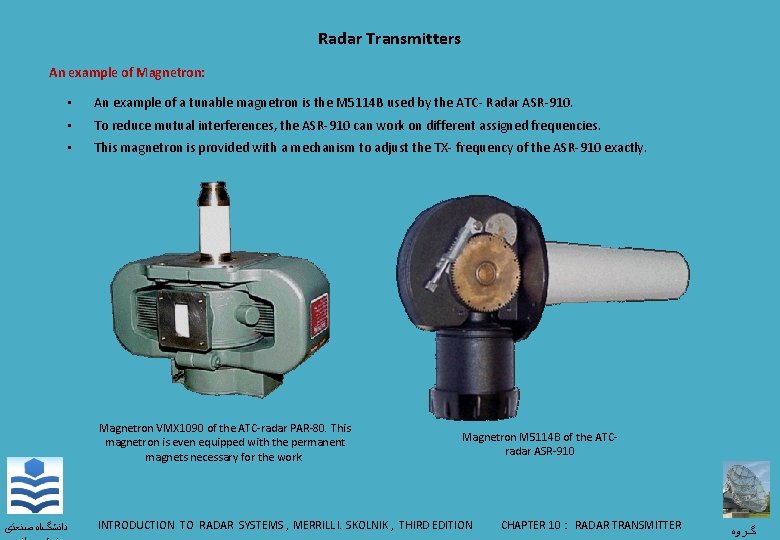 Radar Transmitters An example of Magnetron: • An example of a tunable magnetron is