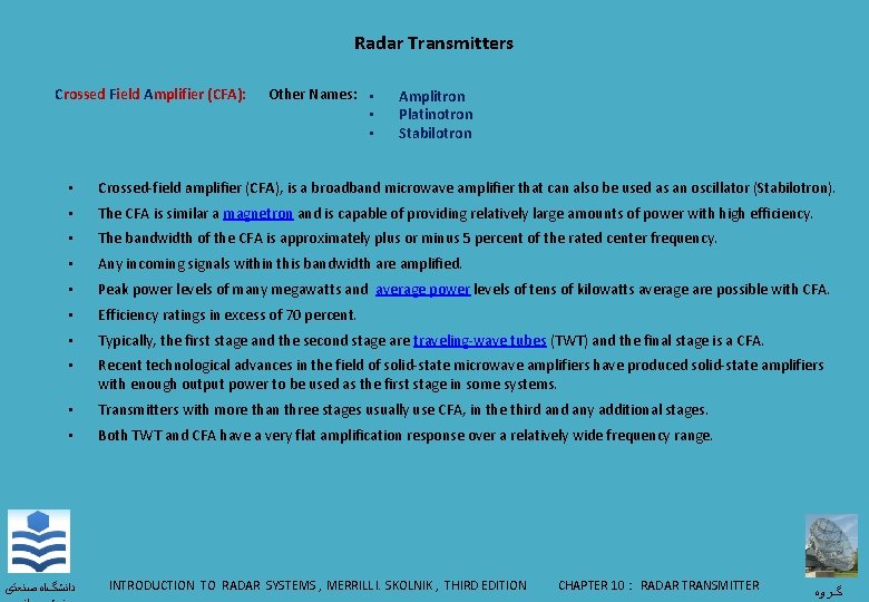 Radar Transmitters Crossed Field Amplifier (CFA): Other Names: • • • Amplitron Platinotron Stabilotron