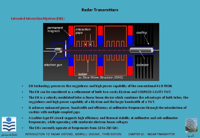 Radar Transmitters Extended Interaction Klystron (EIK) : ﺩﺍﻧﺸگﺎﻩ ﺻﻨﻌﺘی • EIK technology preserves the