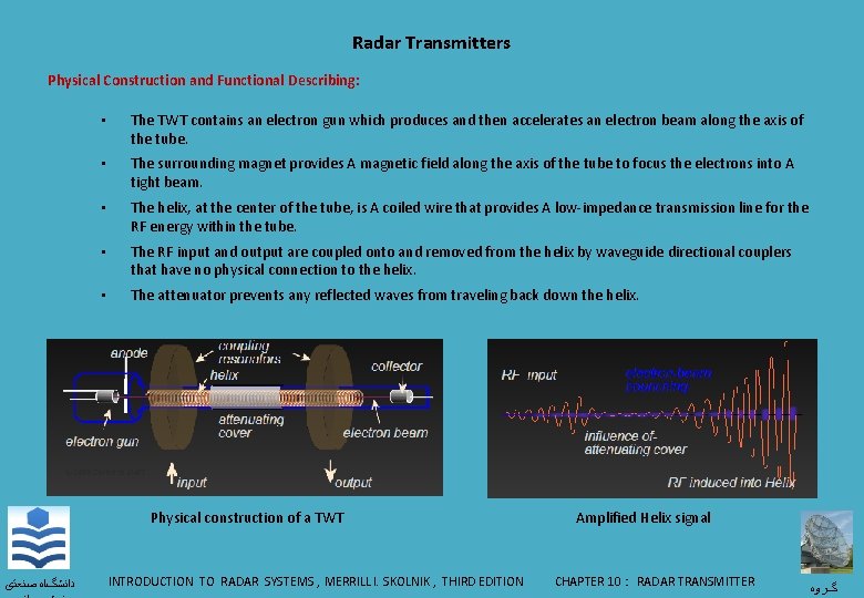 Radar Transmitters Physical Construction and Functional Describing: • The TWT contains an electron gun