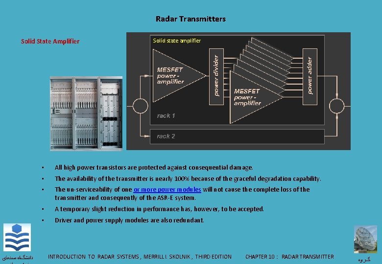 Radar Transmitters Solid State Amplifier ﺩﺍﻧﺸگﺎﻩ ﺻﻨﻌﺘی Solid state amplifier • All high power