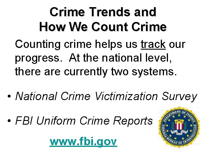 Crime Trends and How We Count Crime Counting crime helps us track our progress.