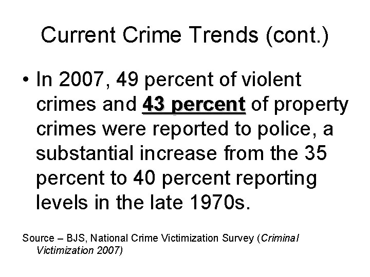 Current Crime Trends (cont. ) • In 2007, 49 percent of violent crimes and