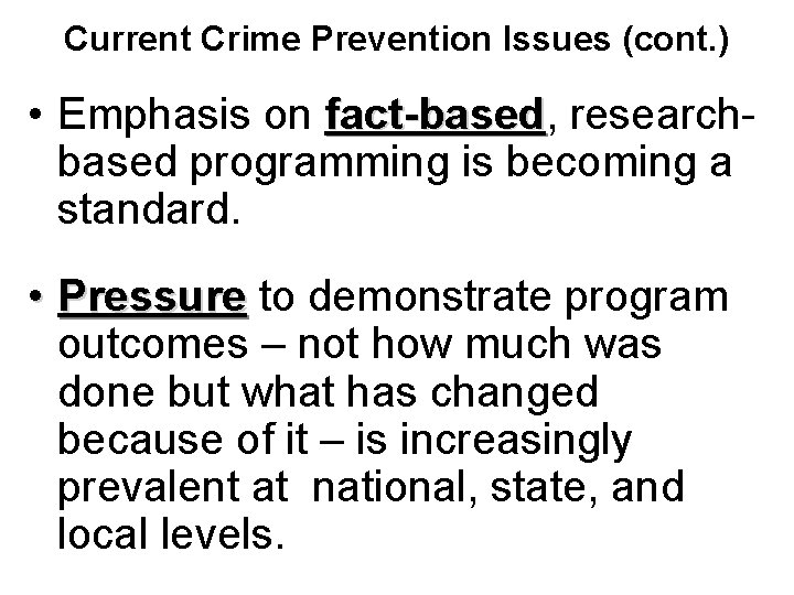 Current Crime Prevention Issues (cont. ) • Emphasis on fact-based, fact-based researchbased programming is