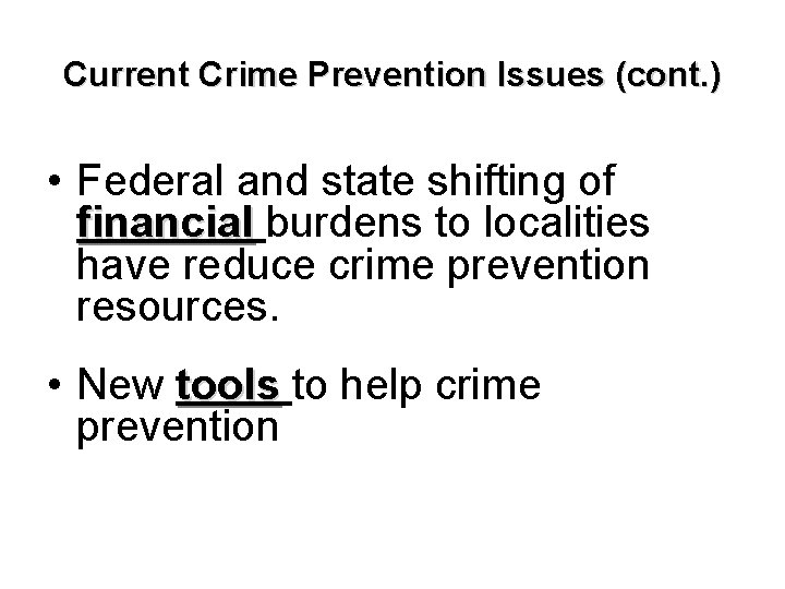 Current Crime Prevention Issues (cont. ) • Federal and state shifting of financial burdens