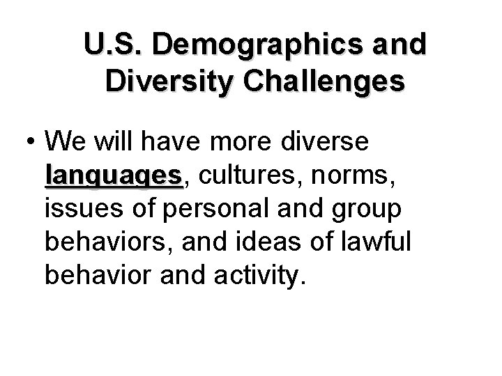 U. S. Demographics and Diversity Challenges • We will have more diverse languages, languages