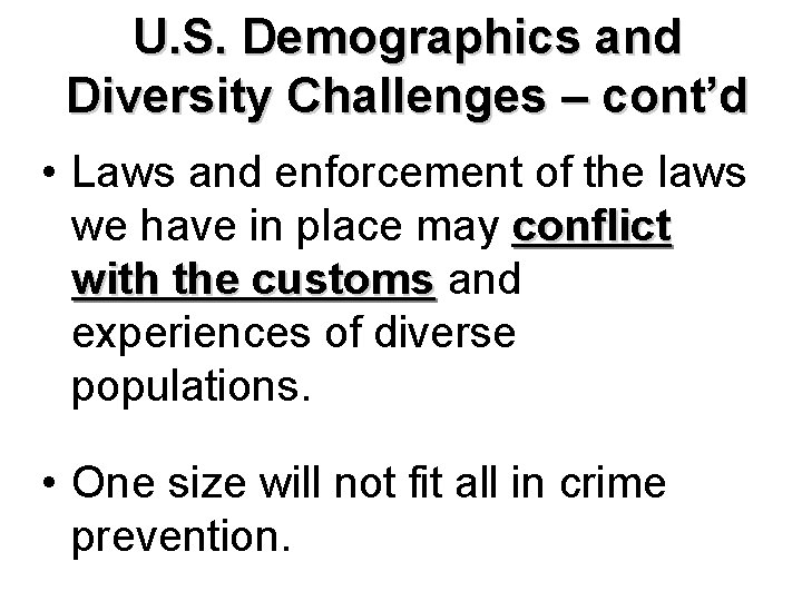 U. S. Demographics and Diversity Challenges – cont’d • Laws and enforcement of the