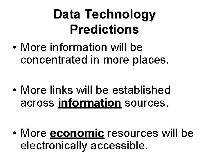 Data Technology Predictions • More information will be concentrated in more places. • More