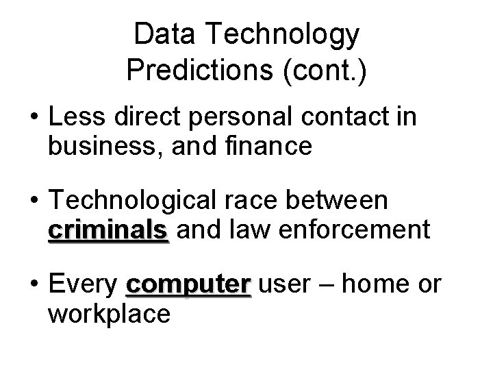 Data Technology Predictions (cont. ) • Less direct personal contact in business, and finance